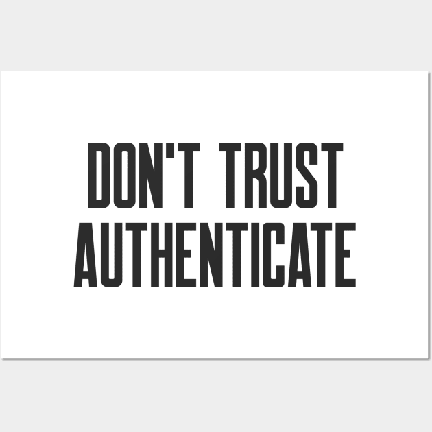 Cybersecurity Don't Trust Authenticate Wall Art by FSEstyle